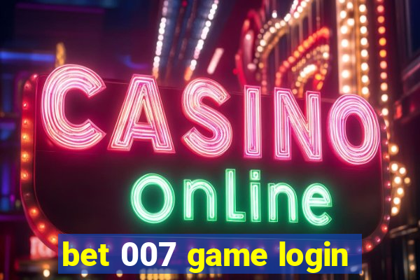 bet 007 game login